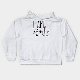 I Am 45 Plus 1 Middle Finger For A 46th Birthday Kids Hoodie